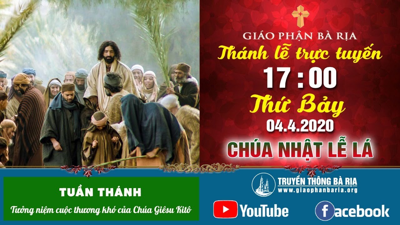 Thánh lễ trực tuyến CHÚA NHẬT LỄ LÁ 17g00 – Thứ Bảy, Ngày 04.4.2020
