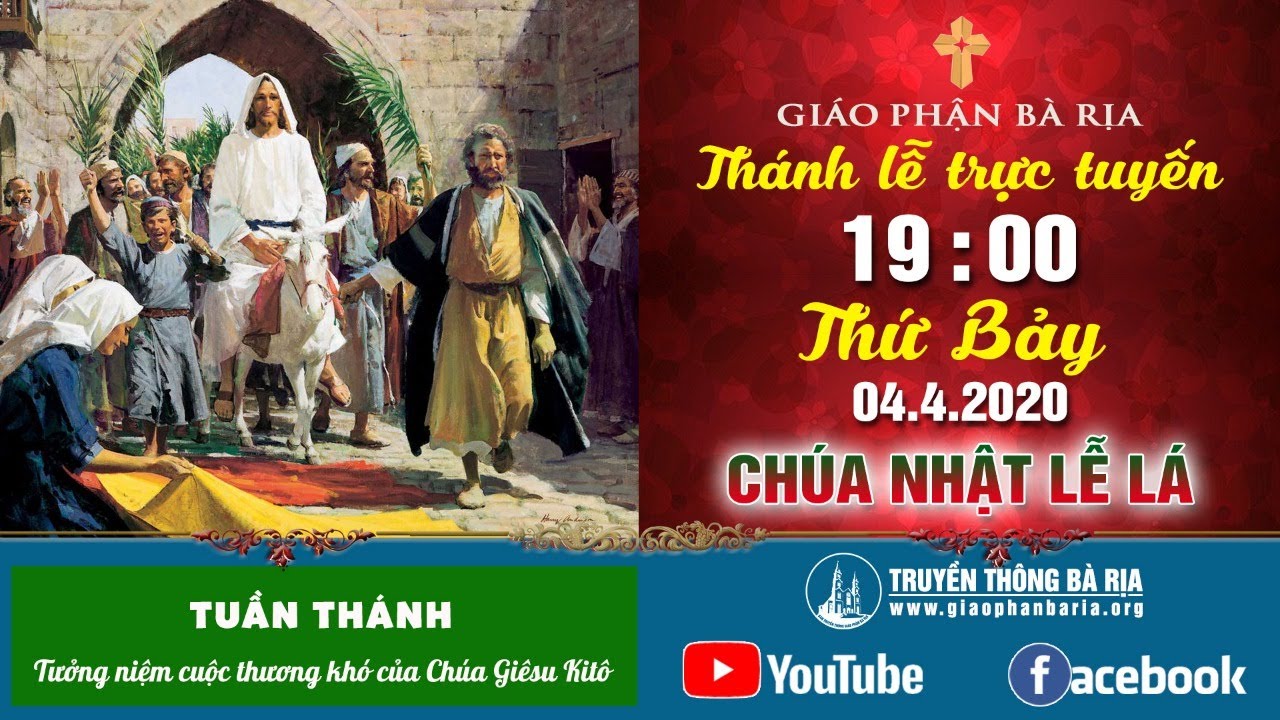 Thánh lễ trực tuyến CHÚA NHẬT LỄ LÁ 19g00 – Thứ Bảy, Ngày 04.4.2020