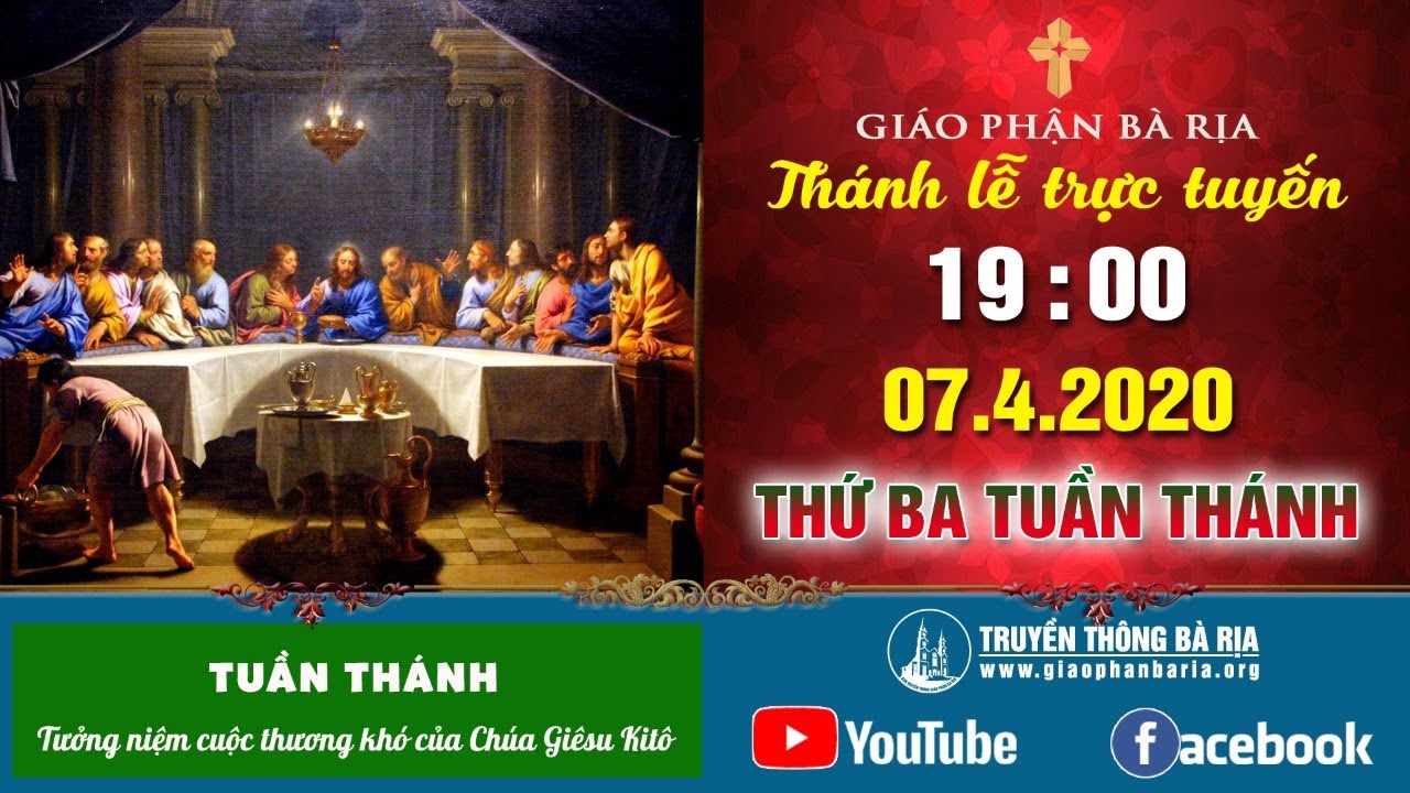 Thánh lễ trực tuyến THỨ BA TUẦN THÁNH 19g00 - Ngày 07.04.2020