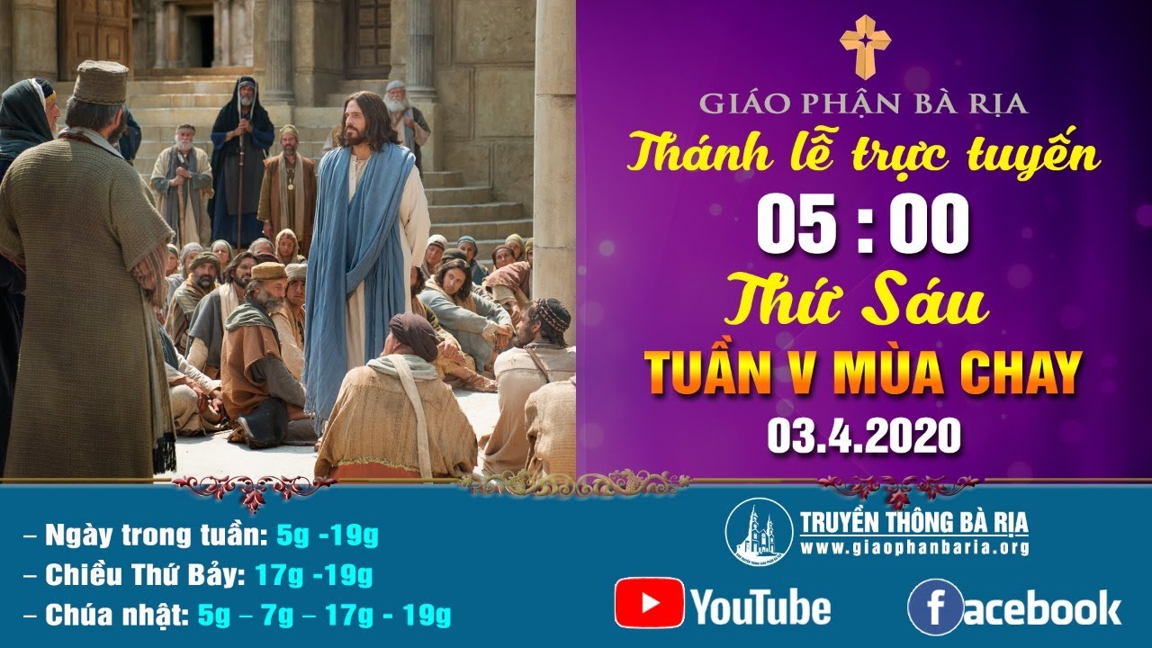 Thánh lễ trực tuyến THỨ SÁU TUẦN V MÙA CHAY 05g00 – Ngày 03.4.2020