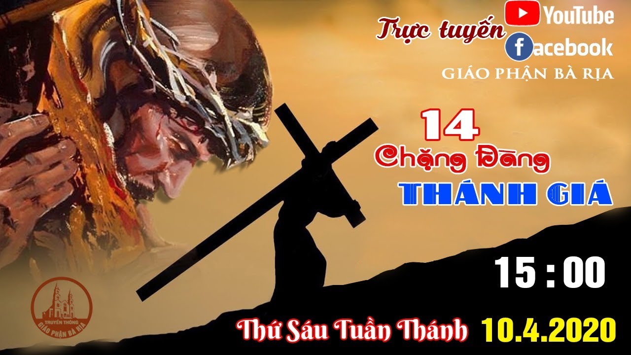 Trực tuyến 14 Chặng Đàng Thánh Giá  Lúc 15:00 Thứ Sáu Tuần Thánh – Ngày 10.4.2020