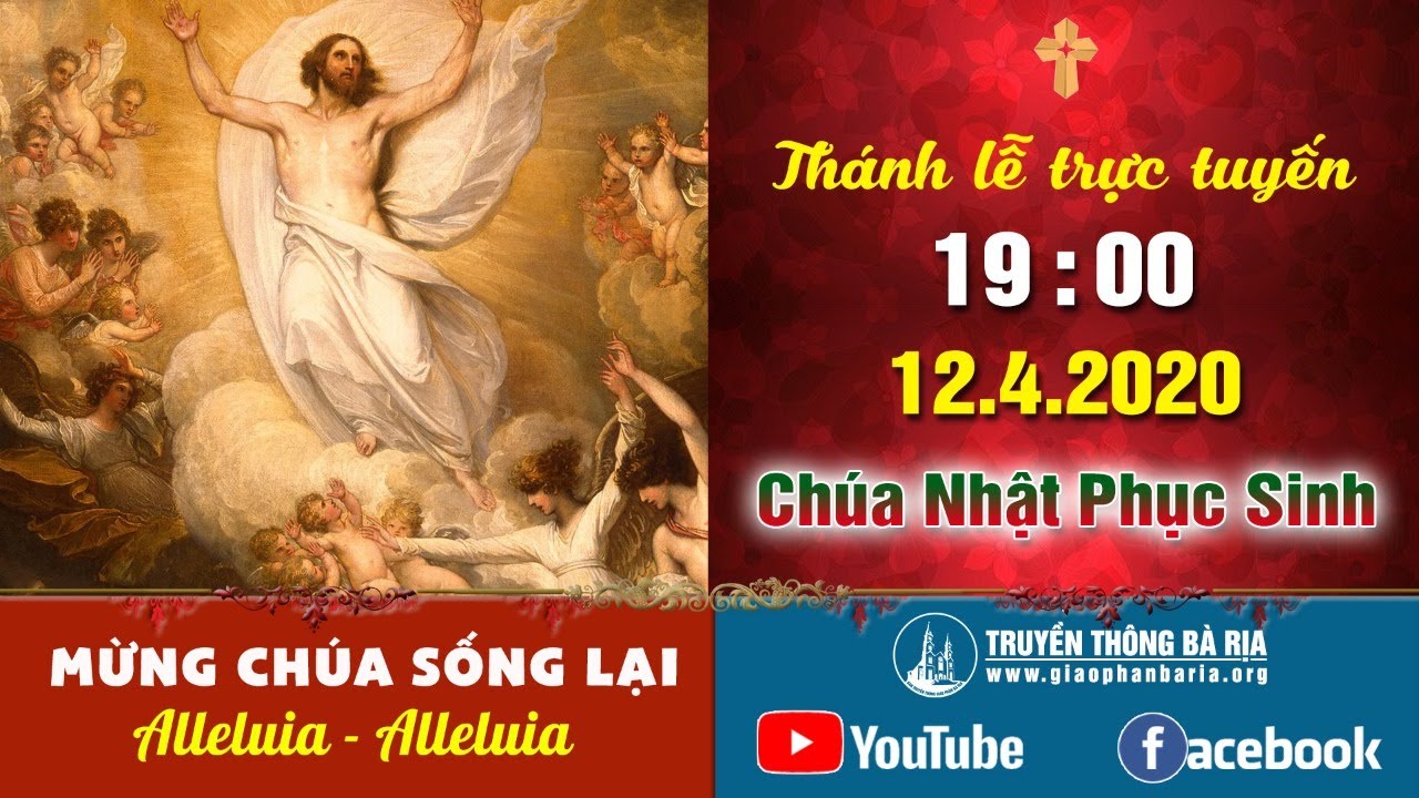 Trực tuyến Thánh lễ Chúa nhật Phục sinh – 19g00 – 12.4.2020