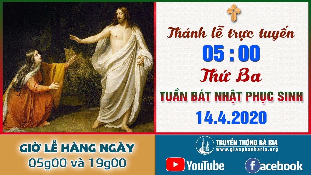 Trực tuyến Thánh lễ Thứ Ba Tuần Bát Nhật Phục Sinh 5g00 - 14.4.2020