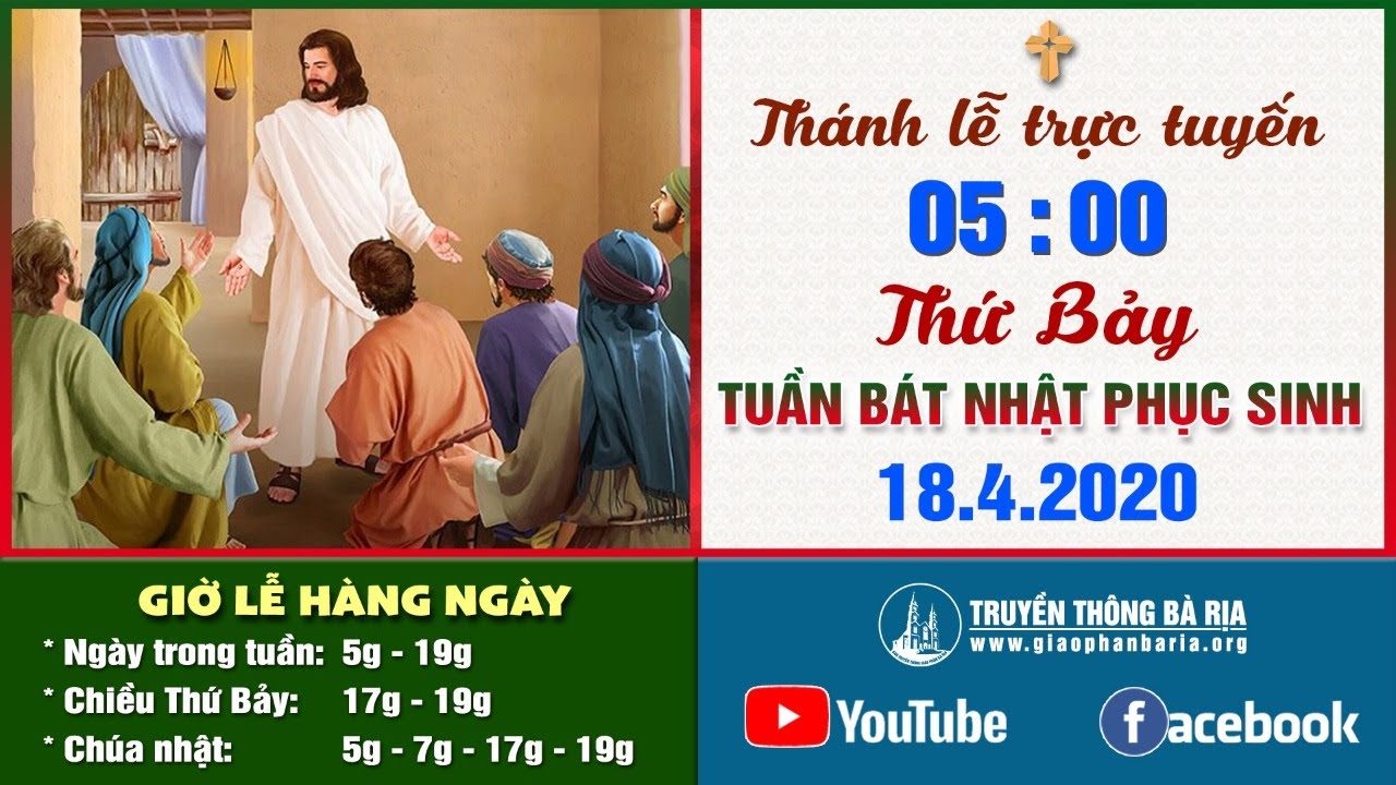 Trực tuyến Thánh lễ Thứ Bảy Tuần Bát nhật Phục sinh 05g00 - 18.4.2020