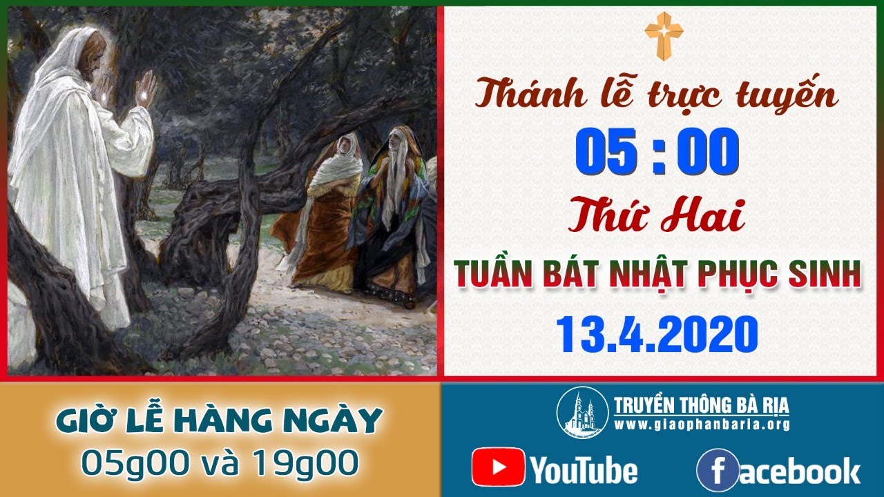 Trực tuyến Thánh lễ Thứ Hai Tuần Bát Nhật Phục Sinh 5g00 - 13.4.2020