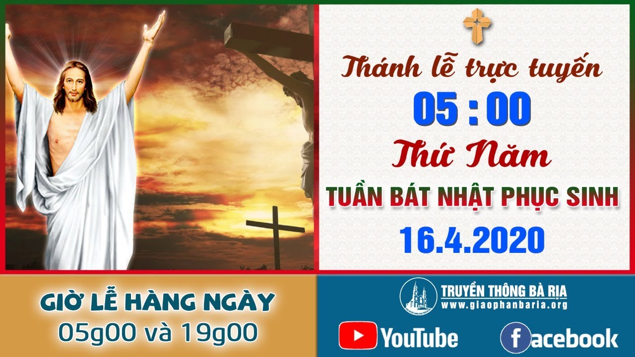 Trực tuyến Thánh lễ Thứ Năm Tuần Bát Nhật Phục Sinh 05g00 - 16.4.2020