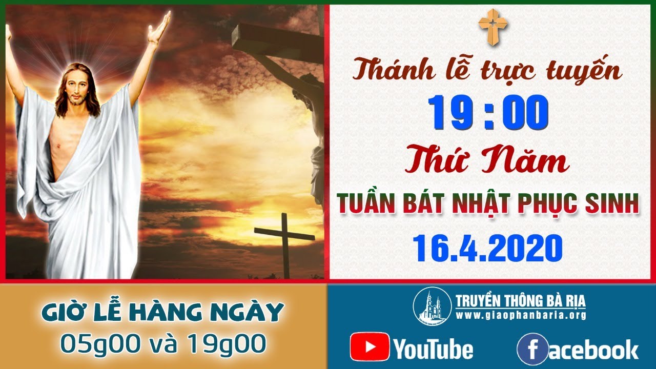 Trực tuyến Thánh lễ Thứ Năm Tuần Bát Nhật Phục Sinh 19g00 - 16.4.2020