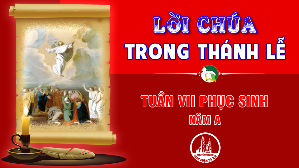 BẢN VĂN BÀI ĐỌC TRONG THÁNH LỄ TUẦN VII PHỤC SINH – NĂM A