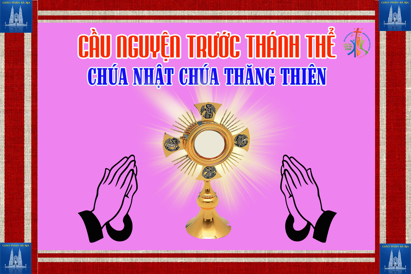 Cầu nguyện trước Thánh Thể- Ngày 24.05.2020 – Lễ Chúa Thăng Thiên – Mt 28,16-20