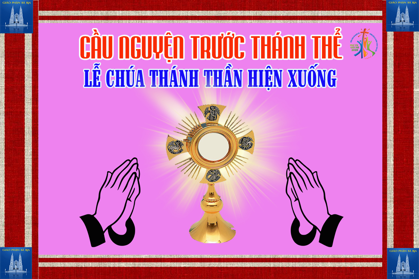 Cầu nguyện trước Thánh Thể- Ngày 31.05.2020 – Lễ Chúa Thánh Thần hiện xuống – Ga 20,19-23