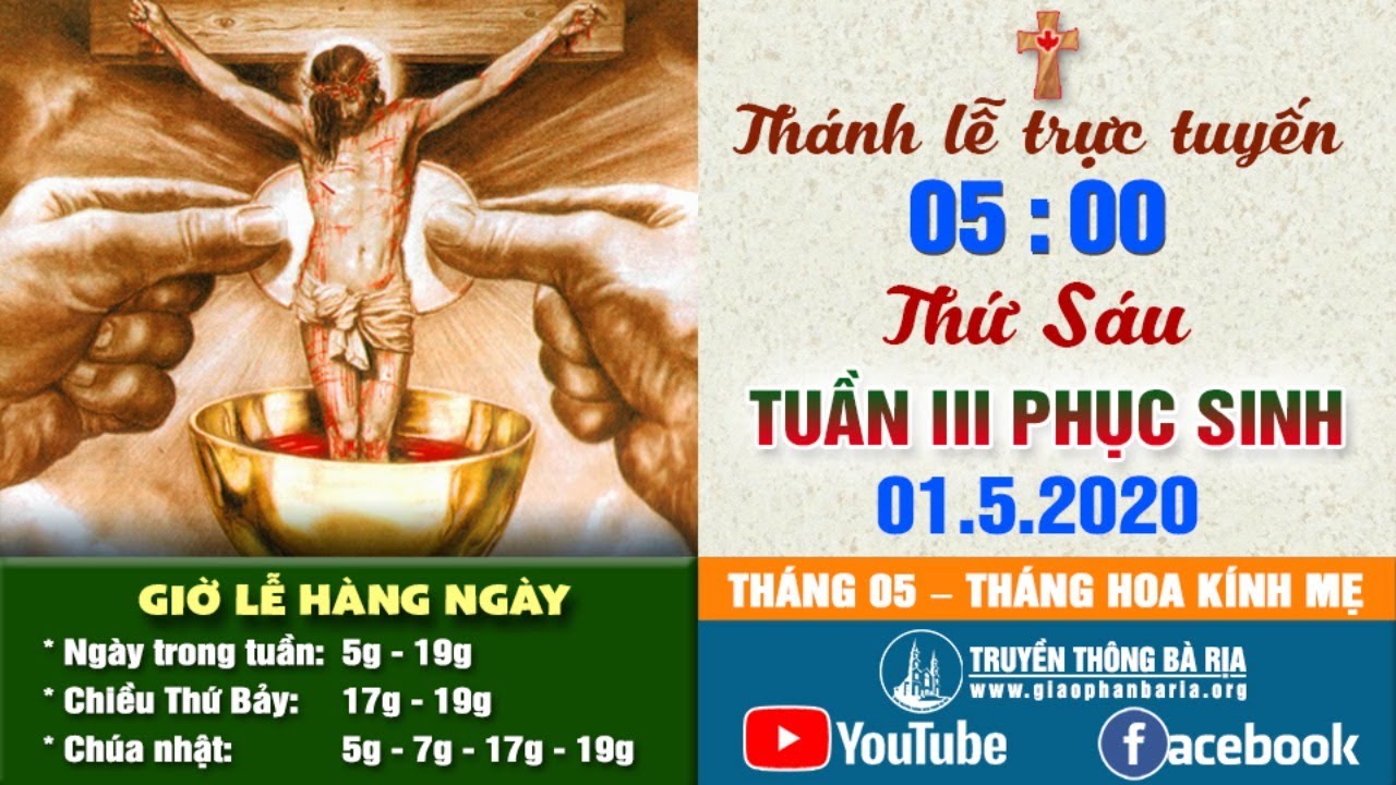Trực tuyến Thánh lễ Thứ Sáu Tuần III Phục Sinh 05g00 - 1.5.2020