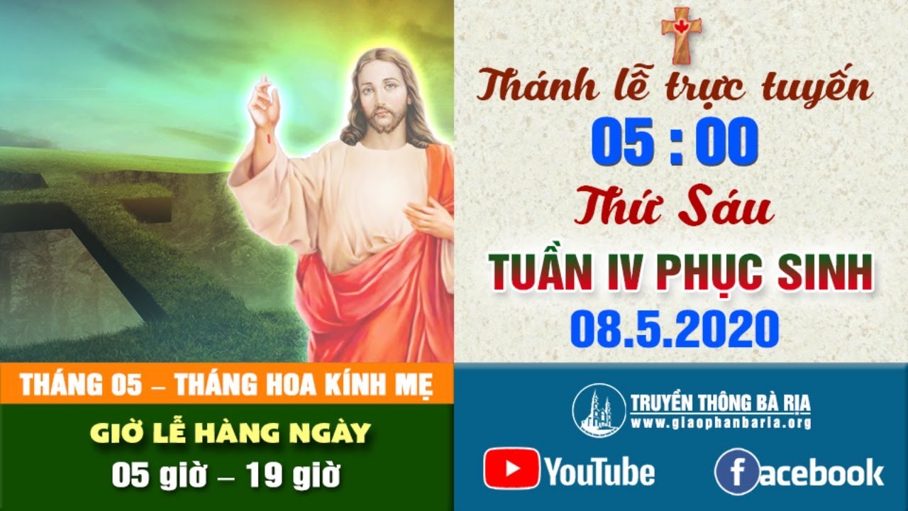Trực tuyến Thánh lễ Thứ Sáu Tuần IV Phục Sinh 05g00 - 8.5.2020
