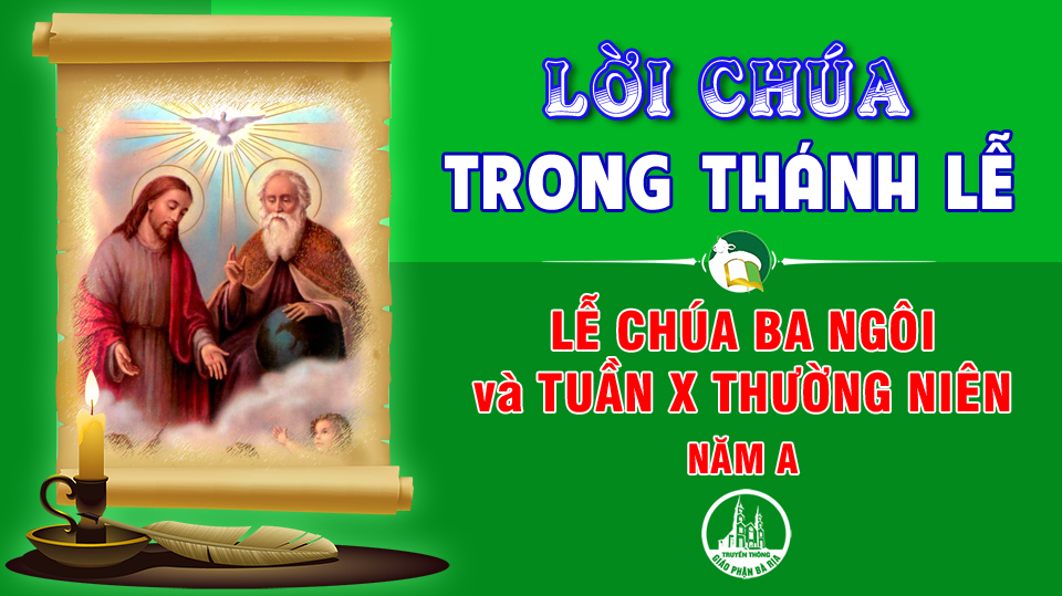 BẢN VĂN BÀI ĐỌC TRONG THÁNH LỄ CHÚA BA NGÔI VÀ TUẦN X THƯỜNG NIÊN – NĂM A