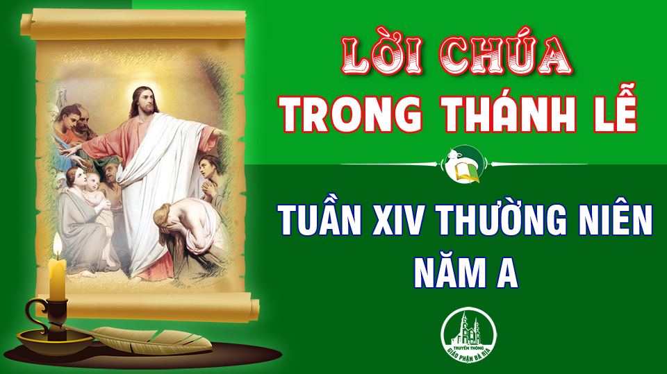 BẢN VĂN BÀI ĐỌC TRONG THÁNH LỄ  TUẦN XIV THƯỜNG NIÊN – NĂM A