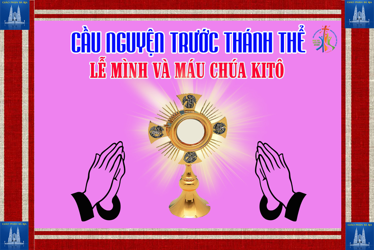 Cầu nguyện trước Thánh Thể- Ngày 14.06.2020 – Lễ Mình Máu Thánh Chúa Kitô – Ga 6,51-59