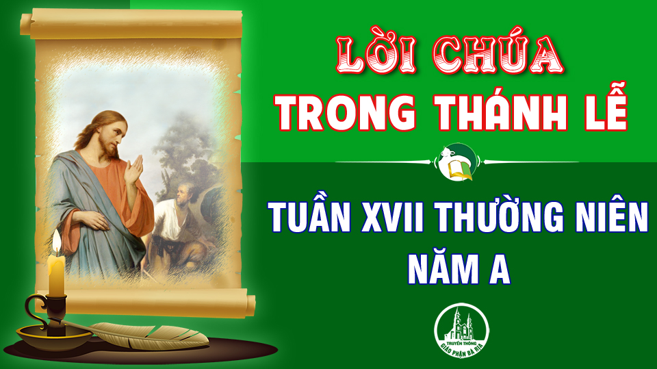 BẢN VĂN BÀI ĐỌC TRONG THÁNH LỄ  TUẦN XVII THƯỜNG NIÊN – NĂM A