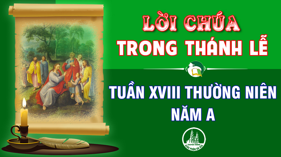 BẢN VĂN BÀI ĐỌC TRONG THÁNH LỄ  TUẦN XVIII THƯỜNG NIÊN – NĂM A
