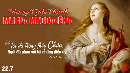 22.07.2020 – Thứ Tư Tuần XVI Thường niên – Thánh Maria Mađalêna