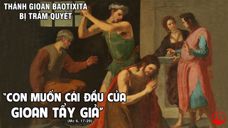 29.08.2020 – Thứ Bảy Tuần XXI Thường niên – Thánh Gioan tẩy Giả bị trảm quyết