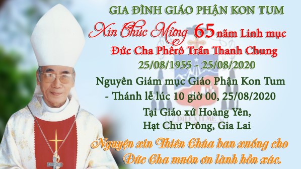 Mừng Kỷ Niệm 65 Năm Linh Mục Đức Cha Phêrô Trần Thanh Chung