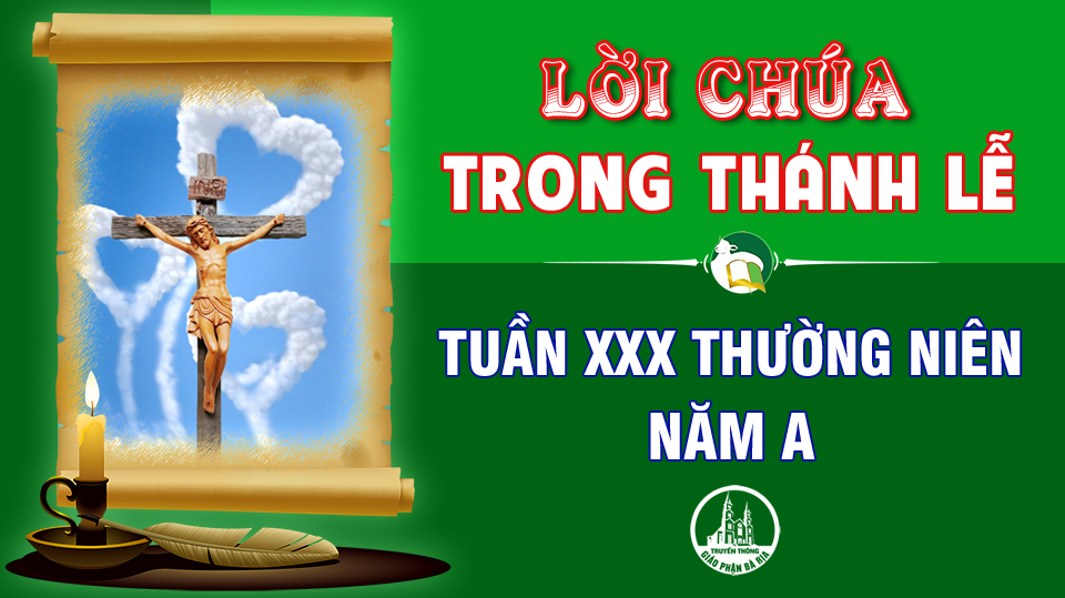 BẢN VĂN BÀI ĐỌC TRONG THÁNH LỄ  TUẦN XXX THƯỜNG NIÊN – NĂM A