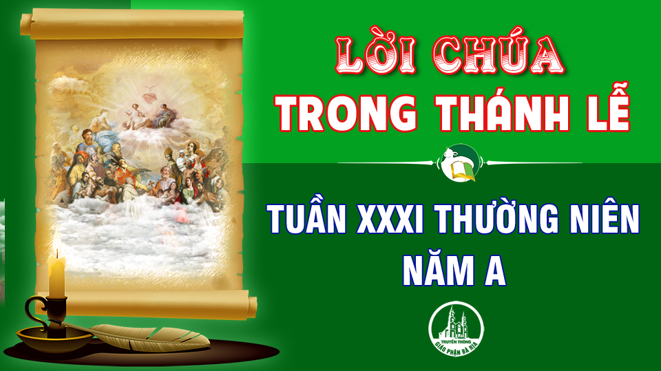 BẢN VĂN BÀI ĐỌC TRONG THÁNH LỄ  TUẦN XXXI THƯỜNG NIÊN – NĂM A