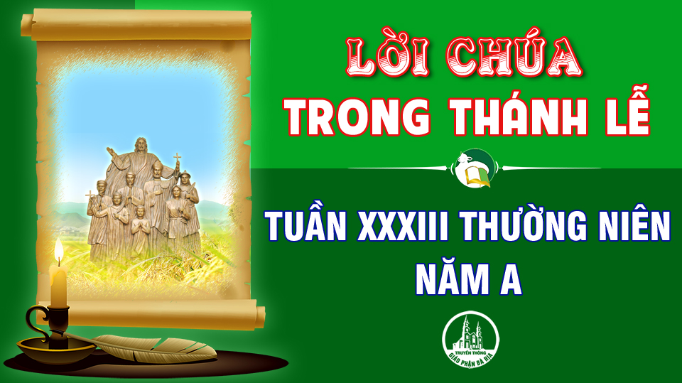 BẢN VĂN BÀI ĐỌC TRONG THÁNH LỄ  TUẦN XXXIII THƯỜNG NIÊN – NĂM A