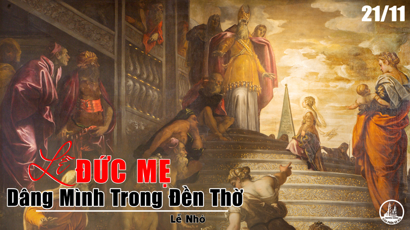 21.11.2020 – Thứ Bảy Tuần XXXIII Thường niên – Đức Mẹ dâng mình trong đền thờ