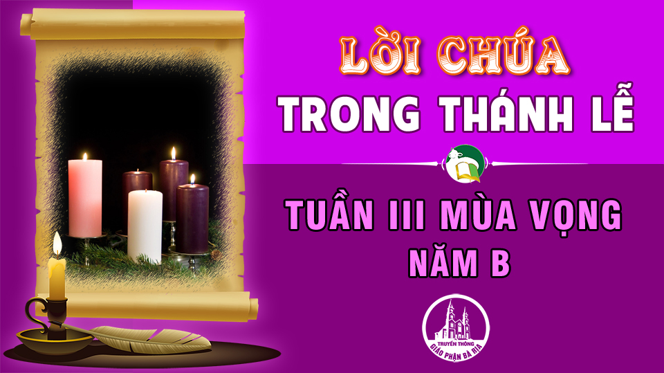 BẢN VĂN BÀI ĐỌC TRONG THÁNH LỄ  TUẦN III MÙA VỌNG – NĂM B
