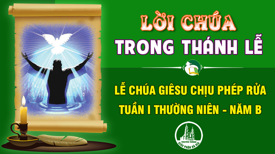 BẢN VĂN BÀI ĐỌC TRONG THÁNH LỄ – LỄ CHÚA GIÊSU CHỊU PHÉP RỬA VÀ TUẦN I THƯỜNG NIÊN – NĂM B