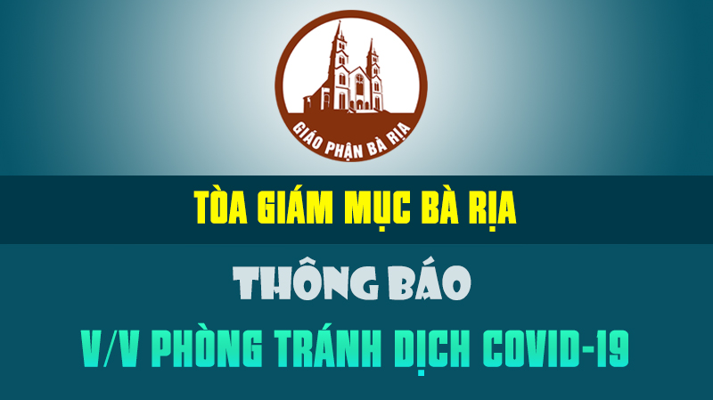 TÒA GIÁM MỤC BÀ RỊA: THÔNG BÁO  V/v phòng tránh dịch Covid-19