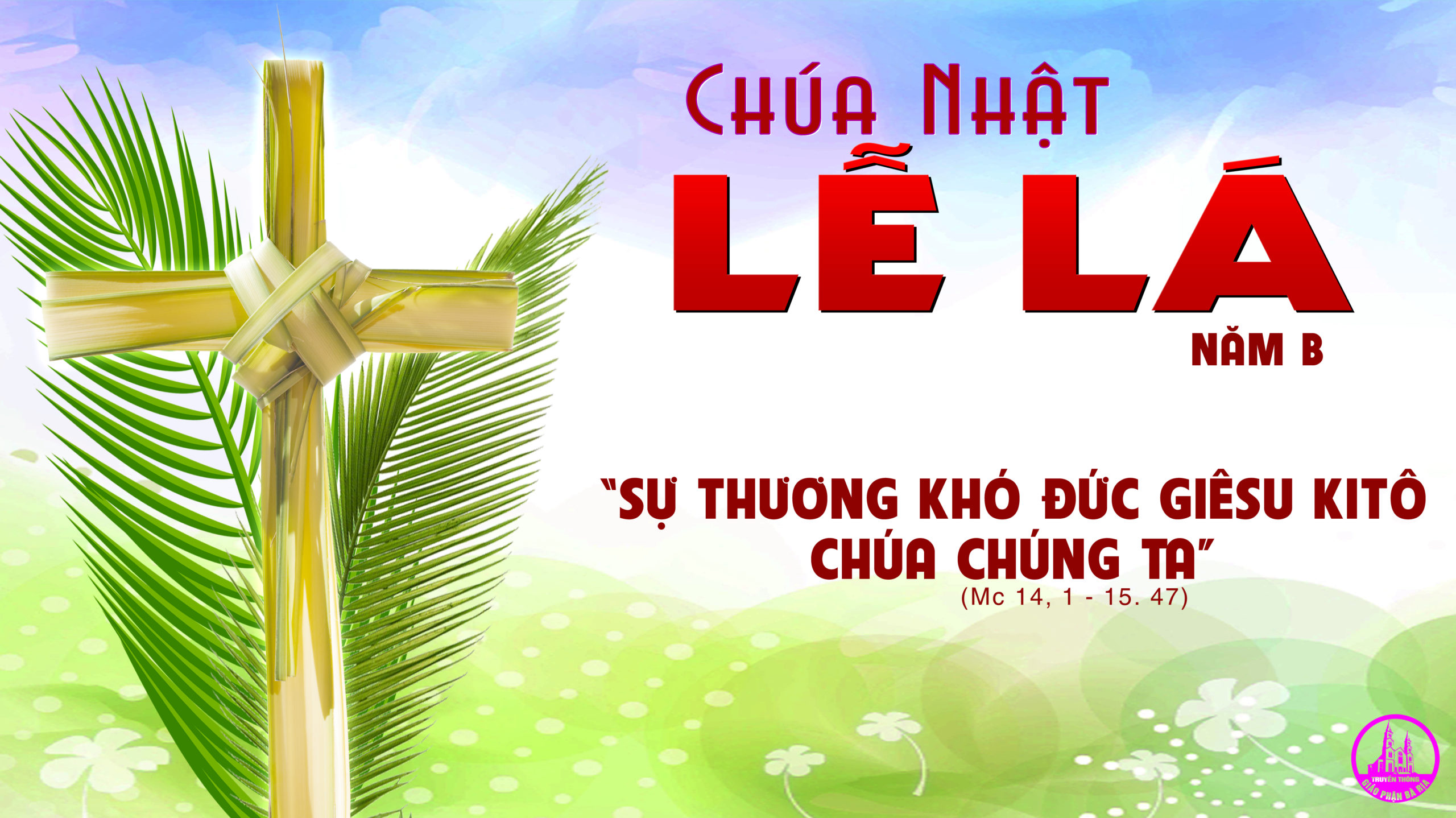 Các Bài Suy Niệm Chúa Nhật Lễ Lá Năm C  GIÁO PHẬN XUÂN LỘC