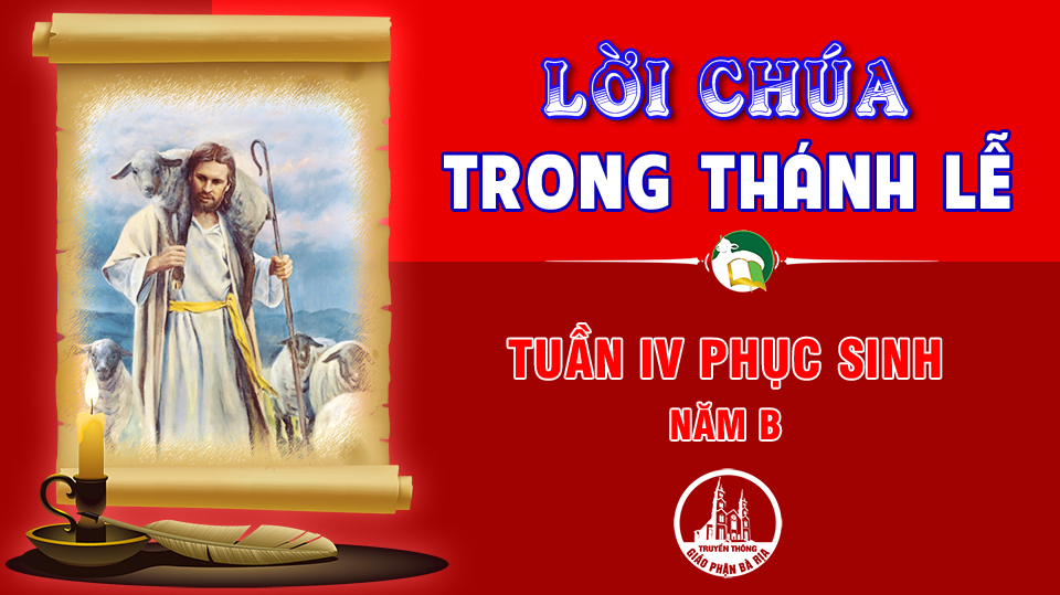Bản văn các bài đọc Tuần IV Phục sinh – Năm B