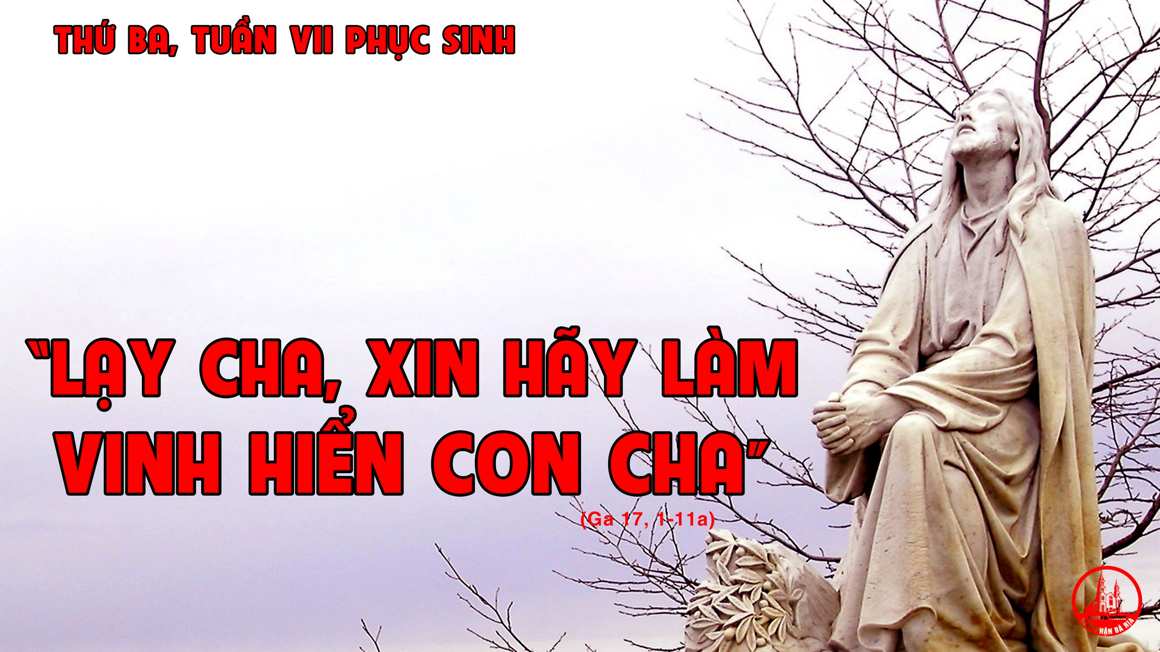 18.5.2021 – Thứ Ba Tuần VII Phục Sinh
