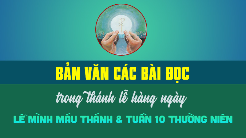 Bản văn các bài đọc trong thánh lễ: Lễ Mình Máu Thánh Chúa Kitô và Tuần 9 Thường niên
