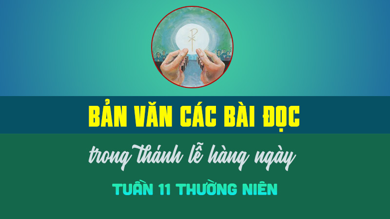Bản văn các bài đọc trong thánh lễ: Tuần 11 Thường niên