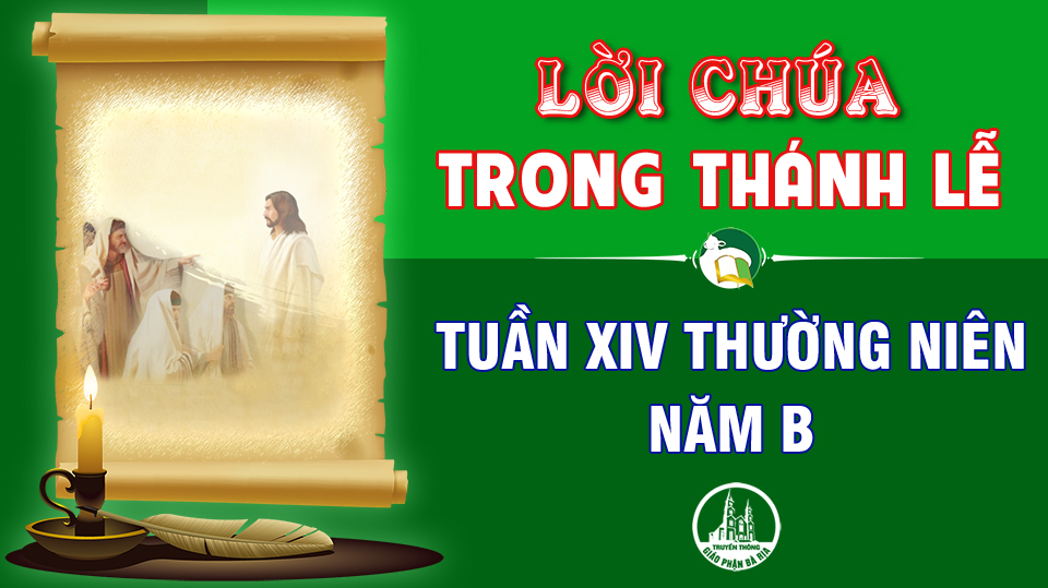 Lời Chúa trong thánh lễ: Tuần 14 Thường niên – Năm B