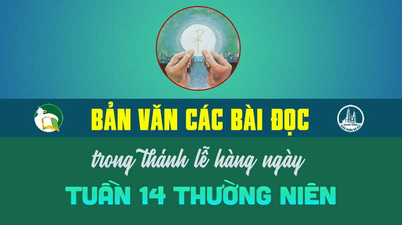 Bản văn các bài đọc trong thánh lễ: Tuần 14 Thường niên