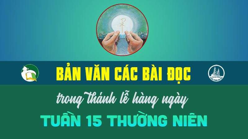 Bản văn các bài đọc trong thánh lễ: Tuần 15 Thường niên
