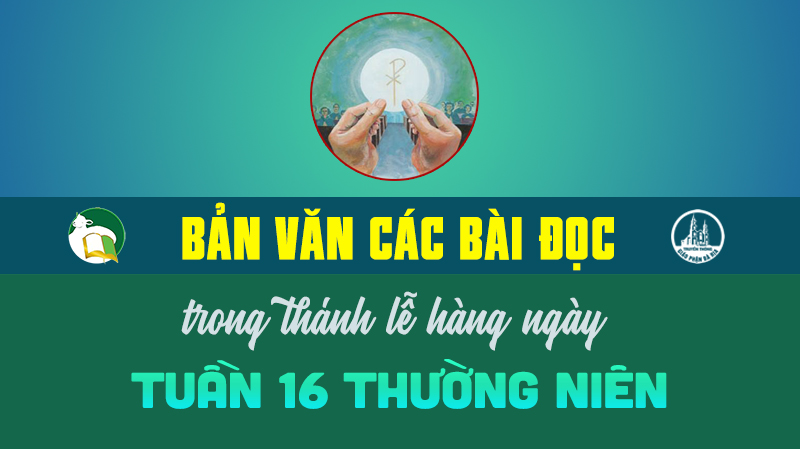 Bản văn các bài đọc trong thánh lễ: Tuần 16 Thường niên