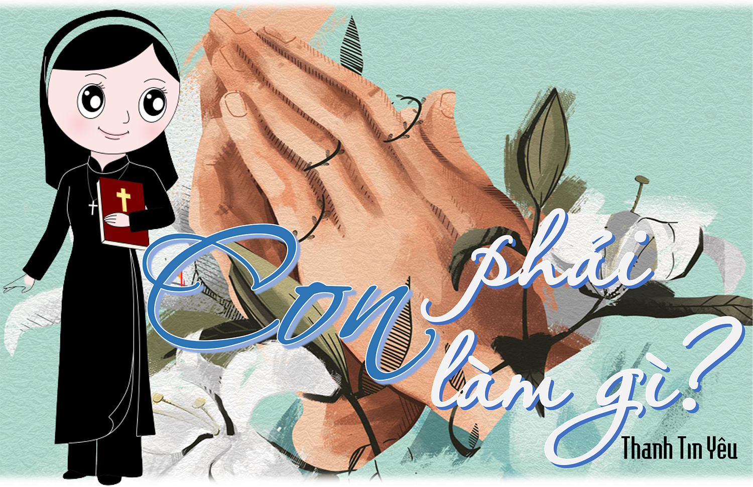Con phải làm gì?