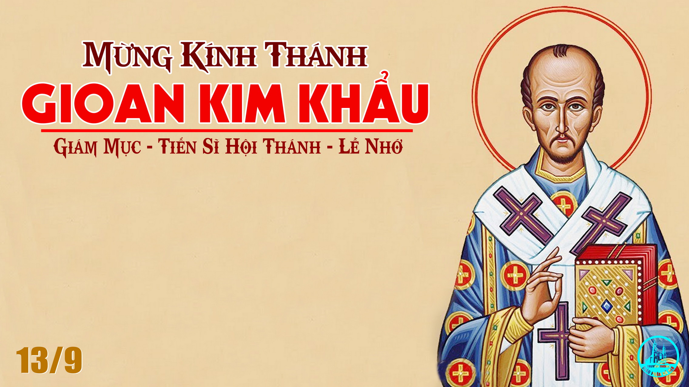 13.9.2021 – Thứ Hai XXIV Thường Niên: Thánh Gioan Kim Khẩu, Giám Mục