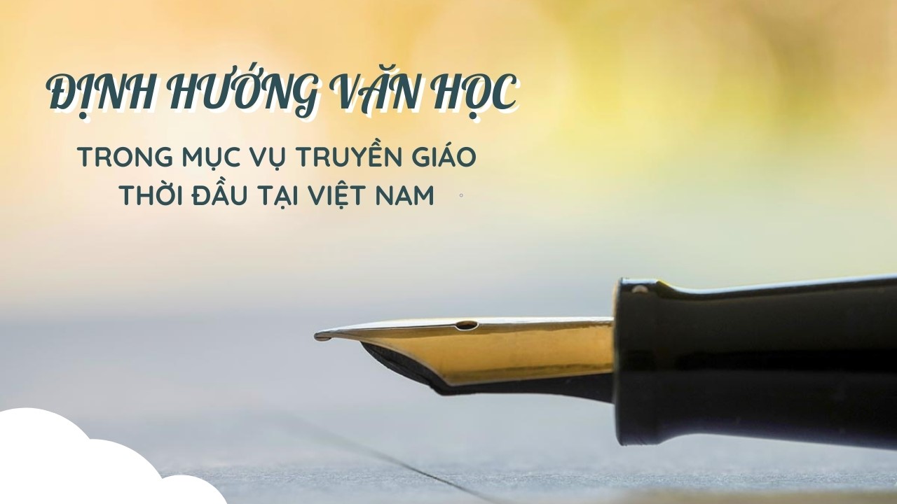 Định hướng văn học trong mục vụ truyền giáo thời đầu tại Việt Nam