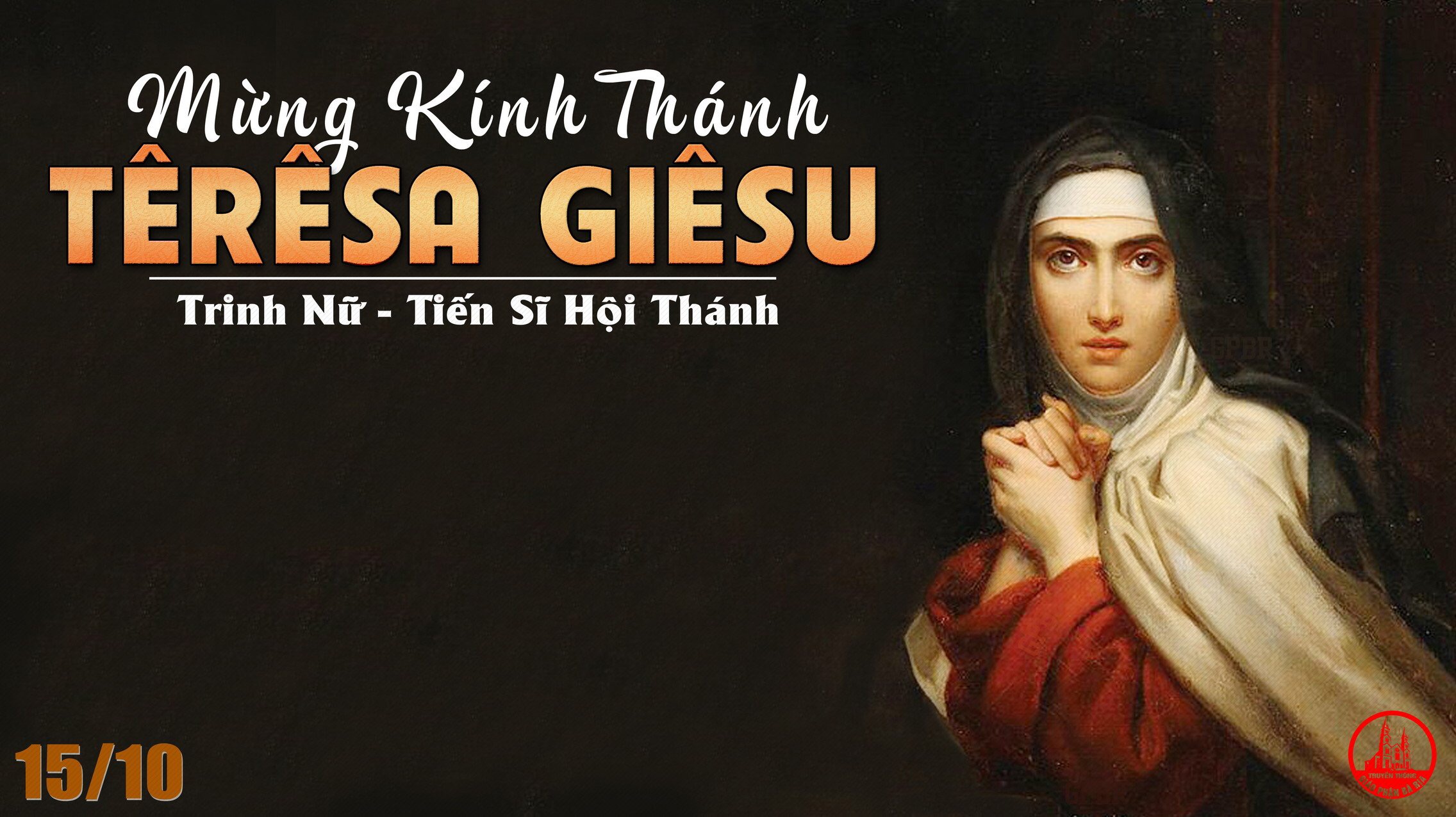 15.10.2021 – Thứ Sáu Tuần XXVIII - Thánh Têrêsa Giêsu, Tiến Sĩ Hội Thánh