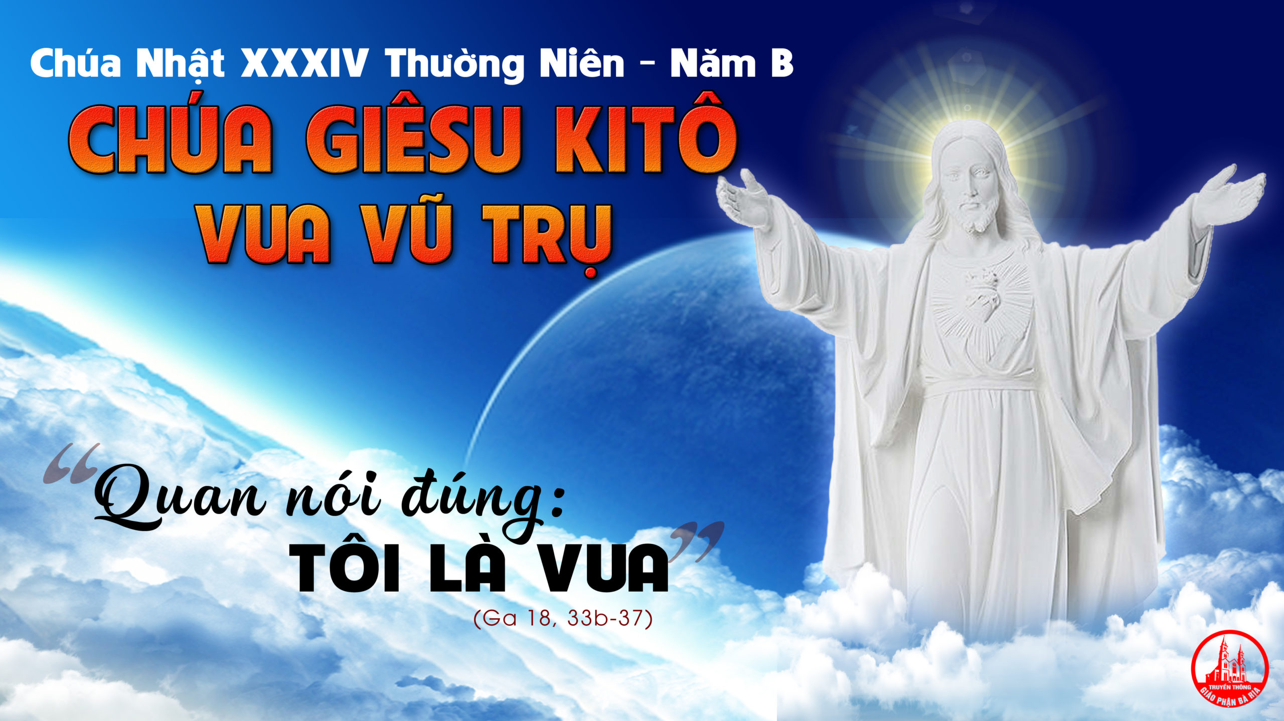 CÁC BÀI SUY NIỆM LỜI CHÚA CHÚA NHẬT XXXIV THƯỜNG NIÊN-B- ĐỨC GIÊSU KITÔ VUA VŨ TRỤ