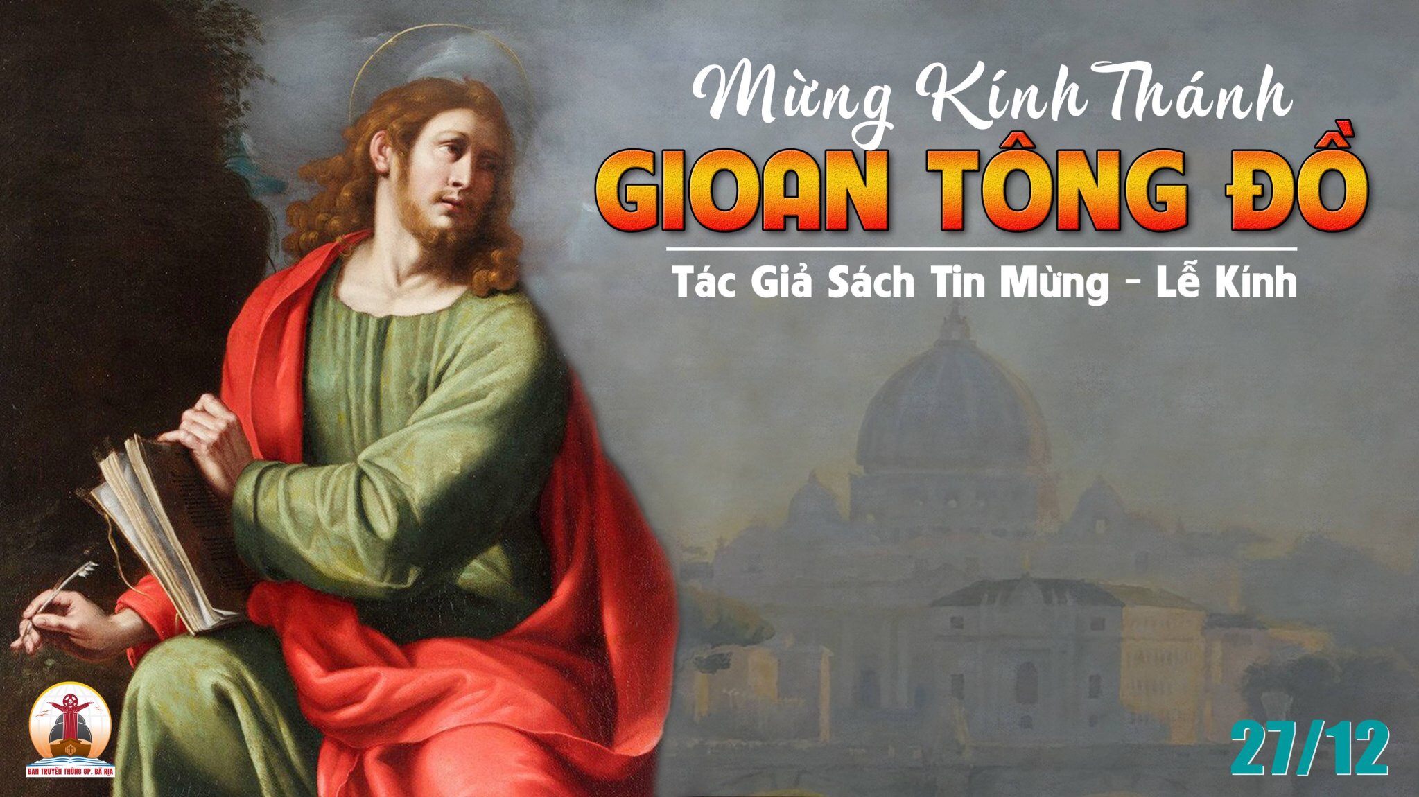 27.12.2021 – Thứ Hai Ngày III  BÁT NHẬT GIÁNG SINH – Thánh Gioan Tông Đồ, Tác Giả Sách Tin Mừng