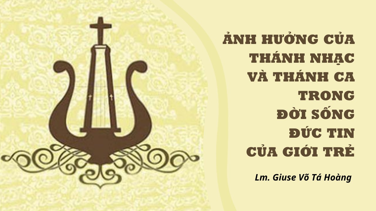 Ảnh hưởng của Thánh nhạc và Thánh ca trong đời sống đức tin của giới trẻ