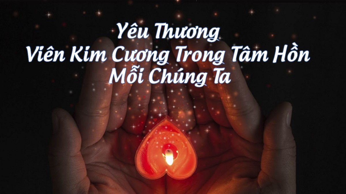 Yêu Thương – Viên kim cương trong tâm hồn mỗi chúng ta