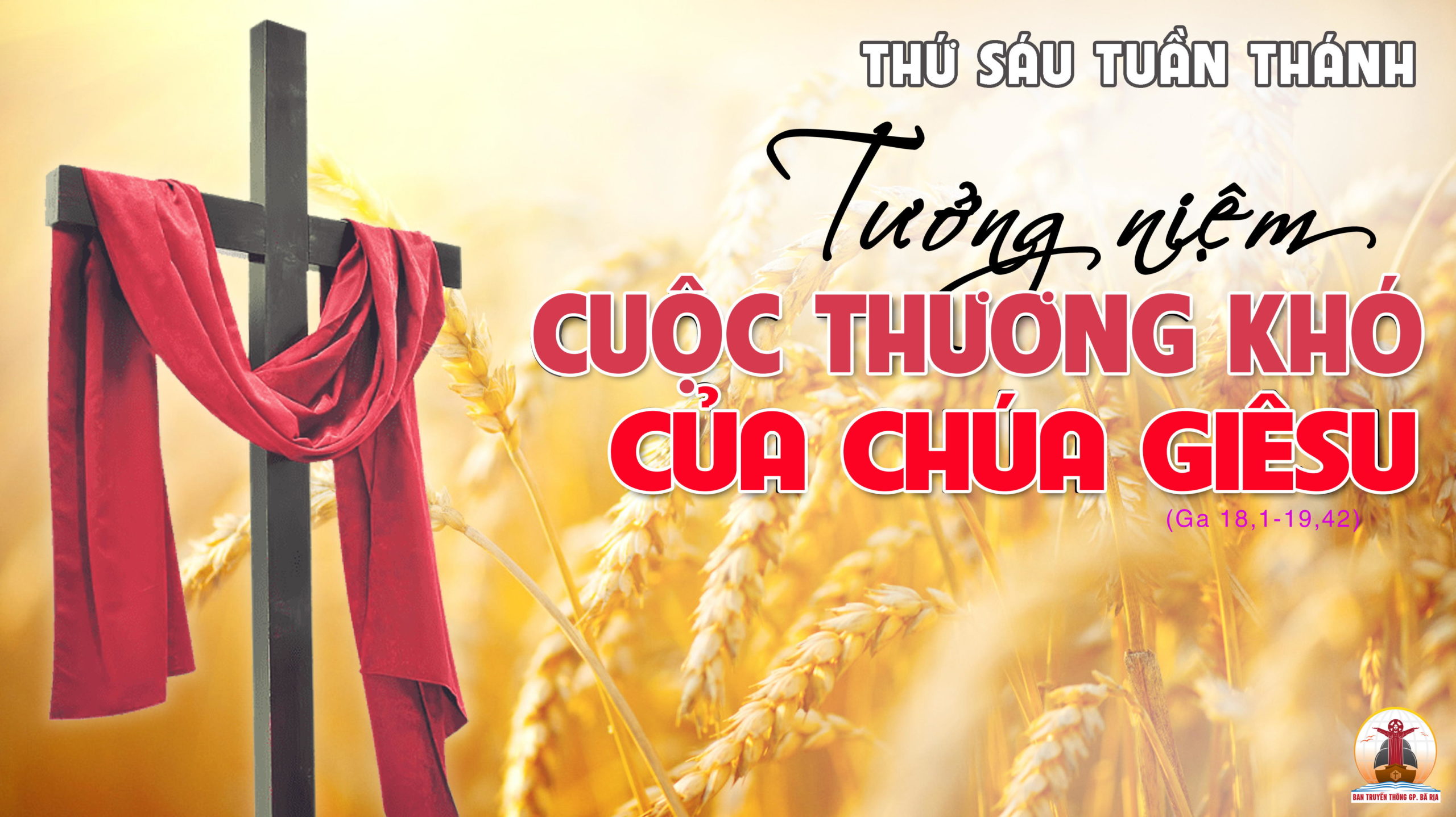 15.4.2022 – Thứ Sáu Tuần Thánh: Tưởng Niệm Cuộc Thương Khó Của Chúa Giêsu