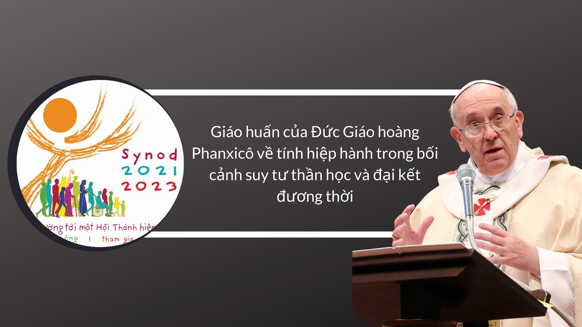 Giáo huấn của Đức Phanxicô về tính hiệp hành trong bối cảnh suy tư thần học và đại kết đương thời